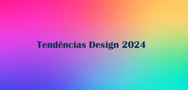 Tendências de Design Gráfico em 2024: Explorando Paletas de Cores e Estilos Tipográficos Inovadores
